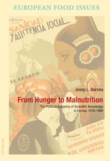 From Hunger to Malnutrition The Political Economy of Scientific Knowledge in Europe, 1918-1960