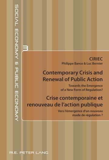 Contemporary Crisis and Renewal of Public Action Crise contemporaine et renouveau de l'action publique Towards the Emergence of a New Form of Regulation? Vers l'emergence d'un nouveau mode de regulation ?