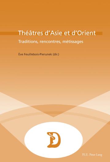 Theatres d'Asie et d'Orient Traditions, rencontres, metissages