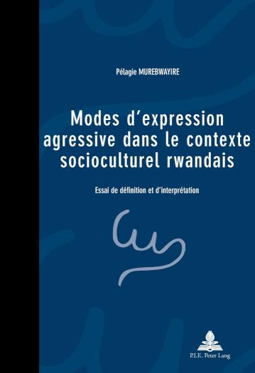 Modes d'expression agressive dans le contexte socioculturel rwandais Essai de definition et d'interpretation