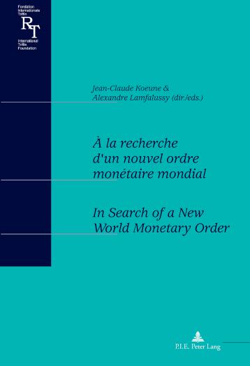 la recherche d'un nouvel ordre monetaire mondial In Search of a New World Monetary Order Actes du colloque du centenaire de Robert Triffin (1911-1993) Proceedings of a conference to celebrate the 100th anniversary of Robert Triffin (1911-1993)