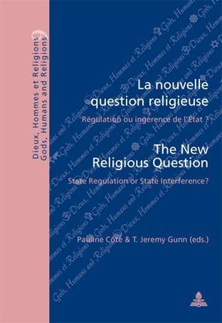 La nouvelle question religieuse The New Religious Question Regulation ou ingerence de l'Etat ? State Regulation or State Interference?