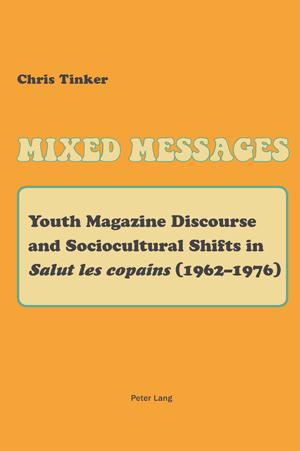 Mixed Messages Youth Magazine Discourse and Sociocultural Shifts in Salut les copains (1962-1976)