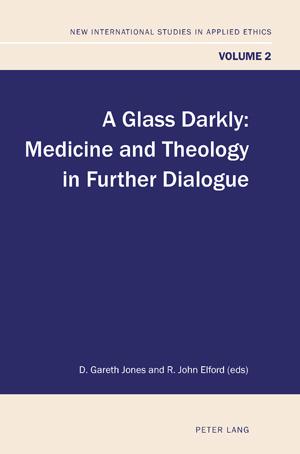 Glass Darkly Medicine and Theology in Further Dialogue