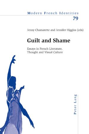 Guilt and Shame Essays in French Literature, Thought and Visual Culture