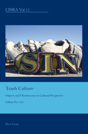 Trash Culture Objects and Obsolescence in Cultural Perspective