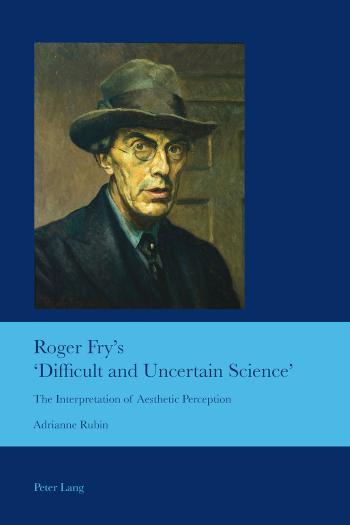 Roger Fry's 'Difficult and Uncertain Science' The Interpretation of Aesthetic Perception
