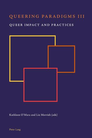 Queering Paradigms III Queer Impact and Practices