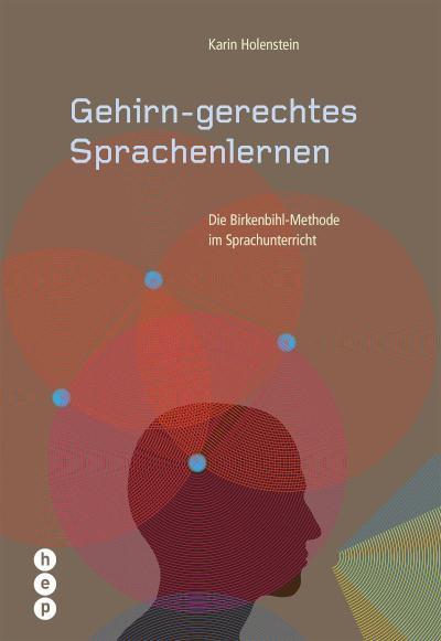 Gehirn-gerechtes Sprachenlernen Die Birkenbihl-Methode im Sprachunterricht