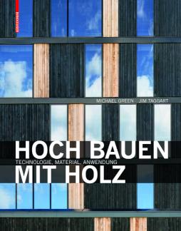 Hoch bauen mit Holz Technologie, Material, Anwendung