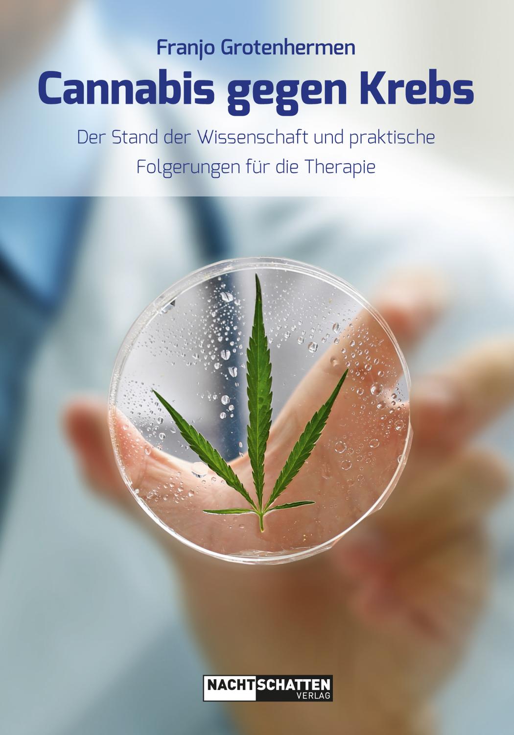 Cannabis gegen Krebs Der Stand der Wissenschaft und praktische Folgerungen für die Therapie