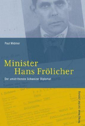 Minister Hans Frölicher Der umstrittenste Schweizer Diplomat