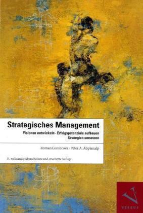 Strategisches Management Visionen entwickeln, Erfolgspotenziale aufbauen,