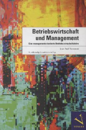 Betriebswirtschaft und Management Eine managementorientierte Betriebswirtschaftslehre