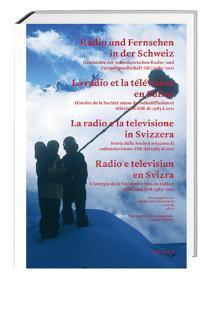 Radio und Fernsehen in der Schweiz La radio et l a télévision en Suisse; La radio e