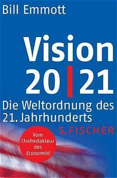 Vision 20/21 Die Weltordnung des 21. Jahrhunderts
