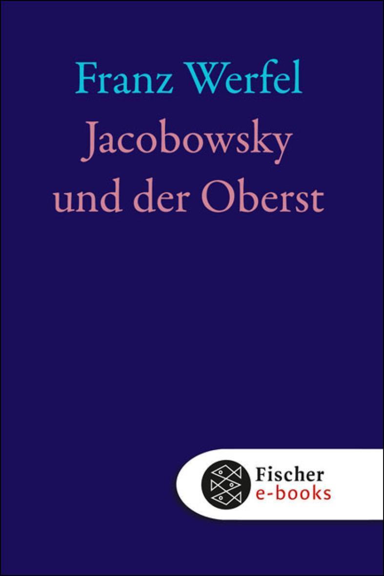 Jacobowsky und der Oberst Komödie einer Tragödie in drei Akten
