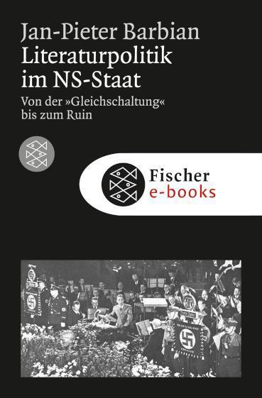 Literaturpolitik im NS-Staat Von der »Gleichschaltung« bis zum Ruin