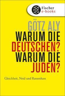 Warum die Deutschen? Warum die Juden? Gleichheit, Neid und Rassenhass - 1800 bis 1933