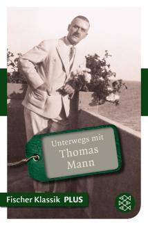 Unterwegs mit Thomas Mann Fischer Klassik PLUS