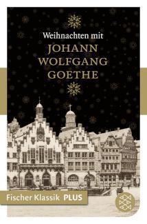 Weihnachten mit Johann Wolfgang Goethe Fischer Klassik PLUS