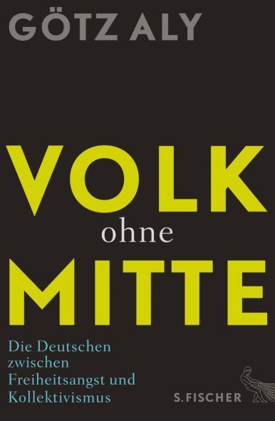 Volk ohne Mitte Die Deutschen zwischen Freiheitsangst und Kollektivismus