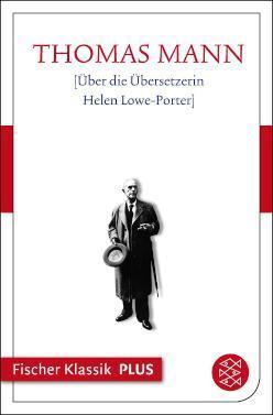 [Über die Übersetzerin Helen Lowe-Porter] Fischer Klassik PLUS