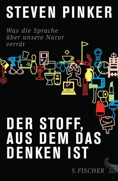 Der Stoff, aus dem das Denken ist Was die Sprache über unsere Natur verrät