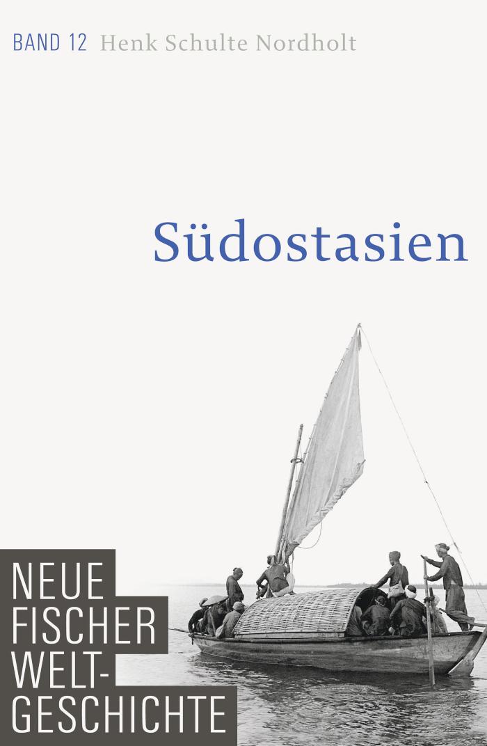 Neue Fischer Weltgeschichte. Band 12 Südostasien