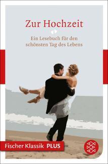 Zur Hochzeit Ein Lesebuch für den schönsten Tag des Lebens