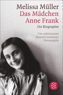 Das Mädchen Anne Frank Die Biographie