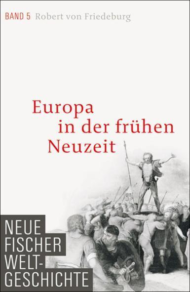 Neue Fischer Weltgeschichte. Band 5 Europa in der frühen Neuzeit