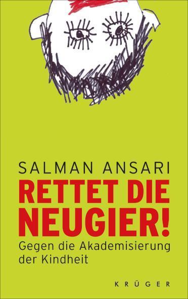 Rettet die Neugier! Gegen die Akademisierung der Kindheit