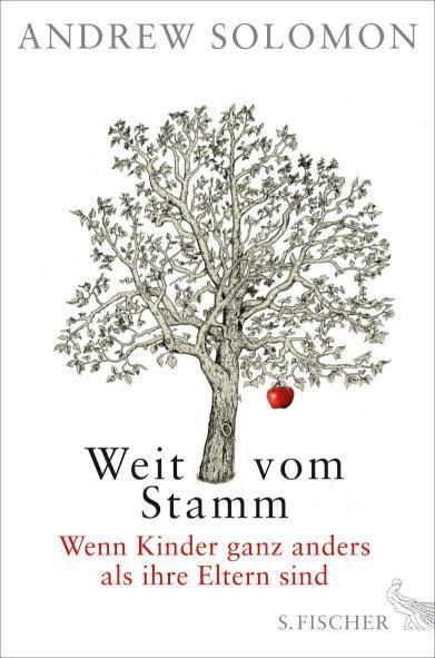 Weit vom Stamm Wenn Kinder ganz anders als ihre Eltern sind