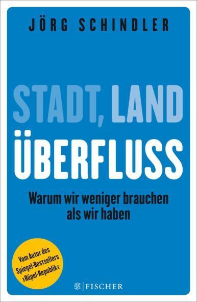 Stadt - Land - Überfluss Warum wir weniger brauchen als wir haben