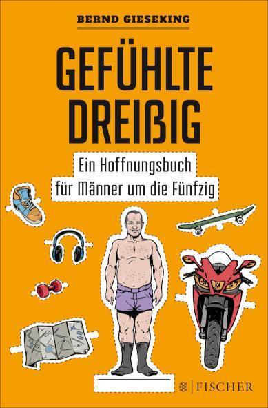 Gefühlte Dreißig - Ein Hoffnungsbuch für Männer um die Fünfzig 