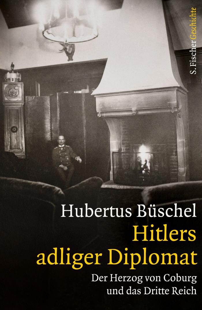 Hitlers adliger Diplomat Der Herzog von Coburg und das Dritte Reich