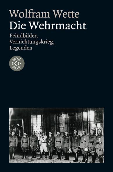 Die Wehrmacht Feindbilder, Vernichtungskrieg, Legenden