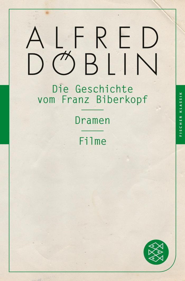 Die Geschichte vom Franz Biberkopf / Dramen / Filme Fischer Klassik PLUS