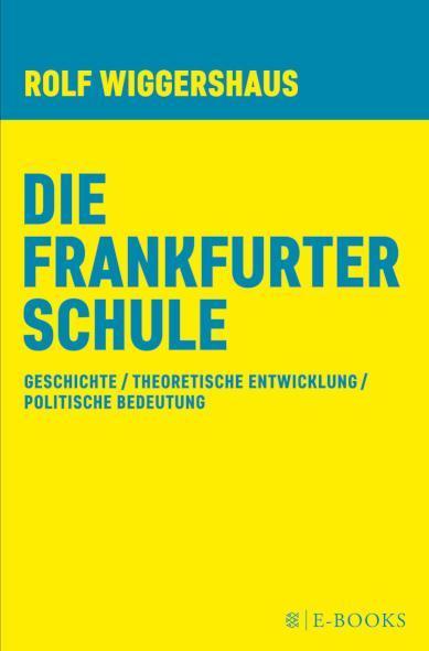 Die Frankfurter Schule Geschichte / Theoretische Entwicklung/ Politische Bedeutung