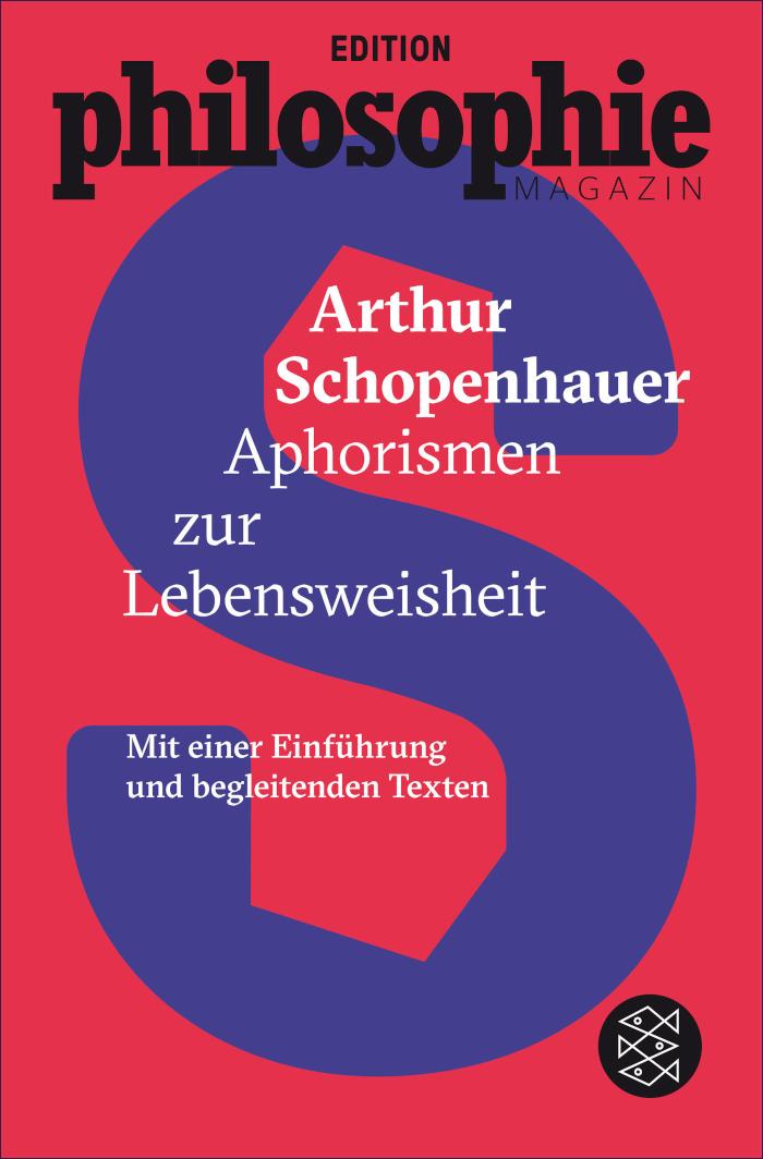 Aphorismen zur Lebensweisheit (Mit Begleittexten vom Philosophie Magazin)