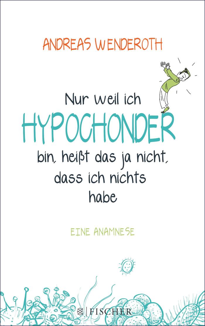 Nur weil ich Hypochonder bin, heißt das ja nicht, dass ich nichts habe Eine Anamnese