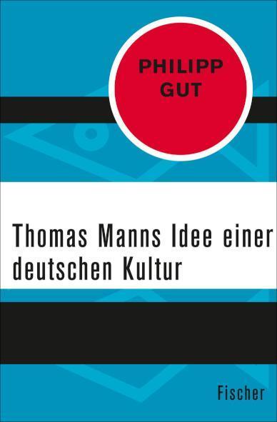 Thomas Manns Idee einer deutschen Kultur 