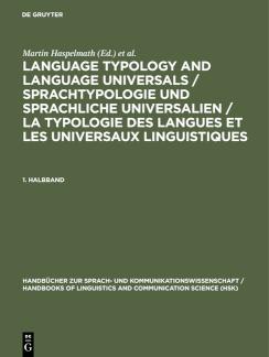 Language Typology and Language Universals / Sprachtypologie und sprachliche Universalien / La typologie des langues et les universaux linguistiques. 1. Halbband 