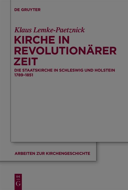 Kirche in revolutionärer Zeit Die Staatskirche in Schleswig und Holstein 1789-1851