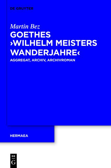 Goethes 'Wilhelm Meisters Wanderjahre' Aggregat, Archiv, Archivroman