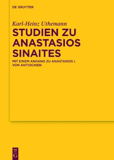 Studien zu Anastasios Sinaites Mit einem Anhang zu Anastasios I. von Antiochien
