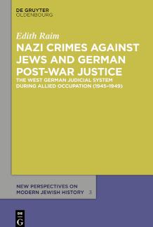 Nazi Crimes against Jews and German Post-War Justice The West German Judicial System During Allied Occupation (1945-1949)