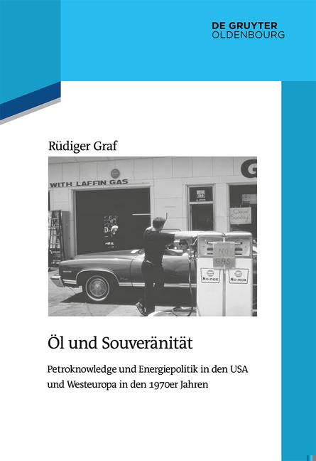 Öl und Souveränität Petroknowledge und Energiepolitik in den USA und Westeuropa in den 1970er Jahren