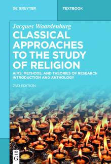 Classical Approaches to the Study of Religion Aims, Methods, and Theories of Research. Introduction and Anthology